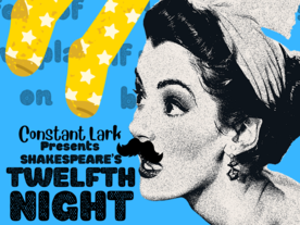 Constant Lark presents: Twelfth Night